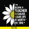 TD31072010-I became a teacher because your life is worth my time svg, png, dxf, eps digital file TD31072010.jpg