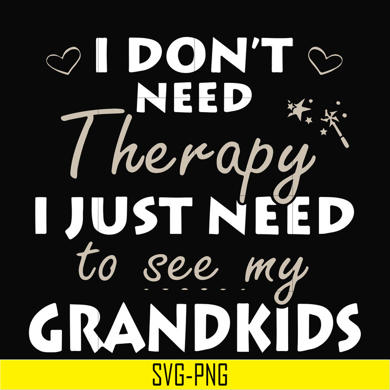 TD31072015-I dont need therapy i just need to see my grandkids svg, png, dxf, eps digital file TD31072015.jpg