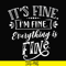 TD31072019-Its fine im fine everything is fine svg, png, dxf, eps digital file TD31072019.jpg