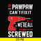 TD35-If pawpaw cant't fix it we're all screwed svg, png, dxf, eps, digital file TD35.jpg