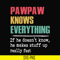 pawpaw knows everything svg, png, dxf, eps, digital file td43