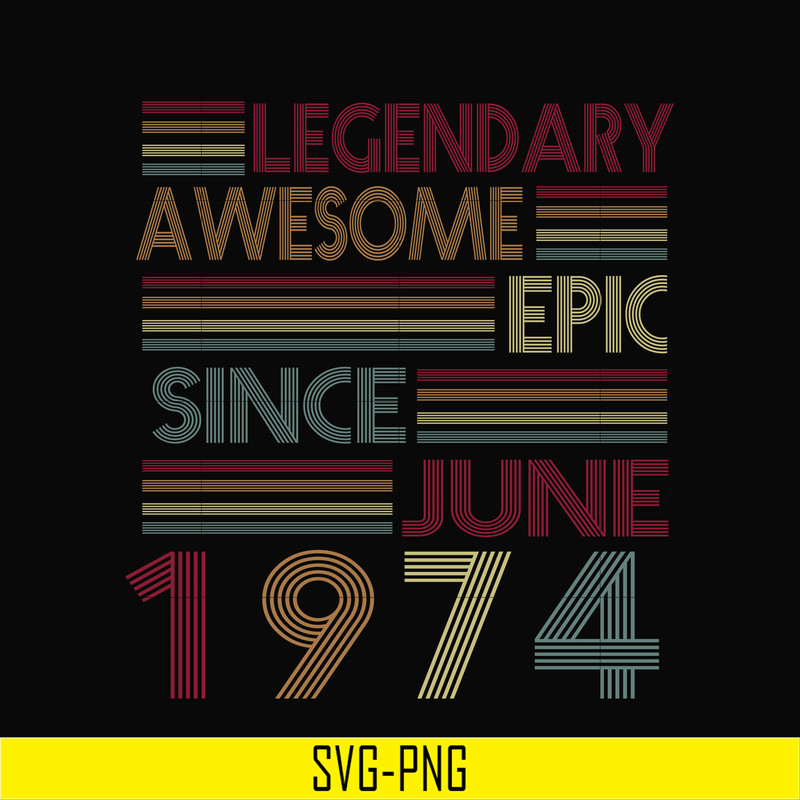 TD49-legendary awesome epic since june 1974 svg, png, dxf, eps, digital file TD49.jpg