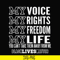 TD86-my voice , rights , freedom , life svg, png, dxf, eps digital file TD86.jpg