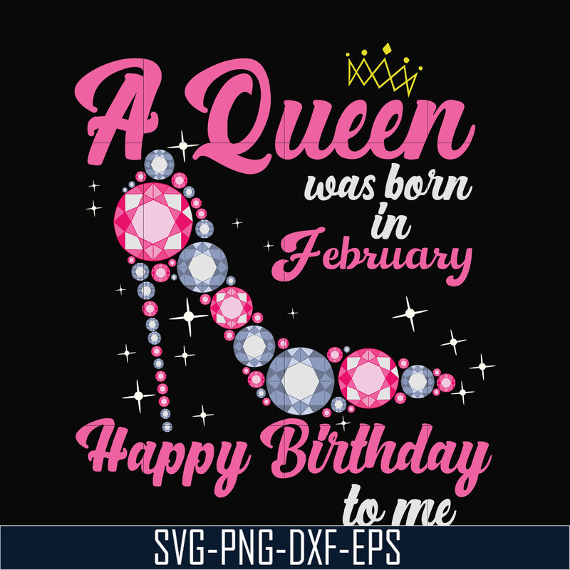 BD0002-A queen was born in February svg, birthday svg, queens birthday svg, queen svg, png, dxf, eps digital file BD0002.jpg
