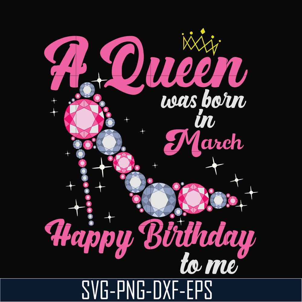 BD0003-A queen was born in March svg, birthday svg, queens birthday svg, queen svg, png, dxf, eps digital file BD0003.jpg