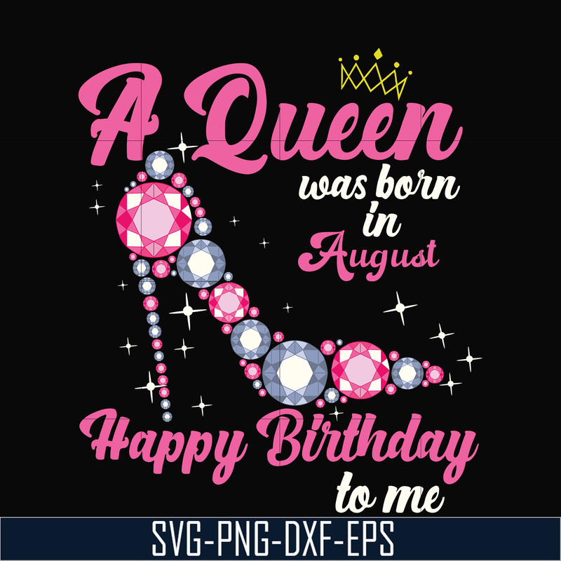 BD0008-A queen was born in August svg, birthday svg, queens birthday svg, queen svg, png, dxf, eps digital file BD0008.jpg