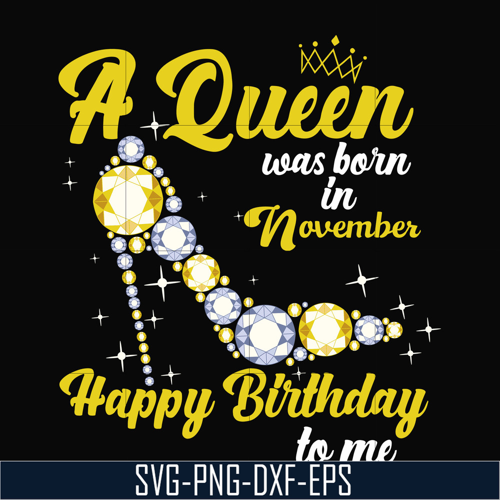 BD0023-A queen was born in November svg, birthday svg, queens birthday svg, queen svg, png, dxf, eps digital file BD0023.jpg