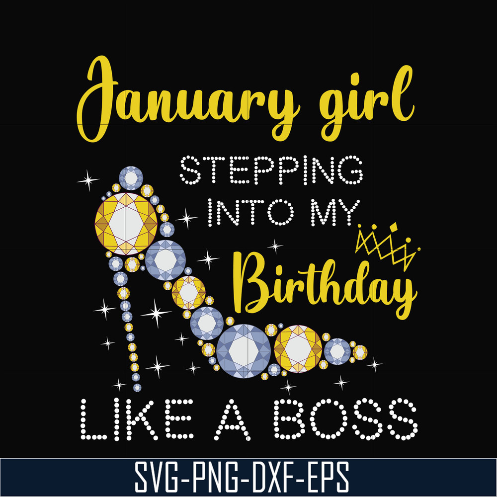 BD0026-January girl stepping into my birthday like a boss svg, png, dxf, eps digital file BD0026.jpg