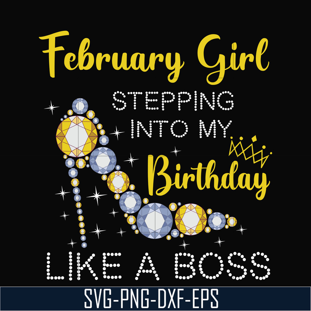 BD0027-February girl stepping into my birthday like a boss svg, png, dxf, eps digital file BD0027.jpg