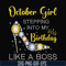 BD0034-October girl stepping into my birthday like a boss svg, png, dxf, eps digital file BD0034.jpg
