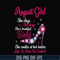 BD0044-August girl she slays, she prays she's beautiful bold she smiles at her haters like a boss in control svg, birthday svg, png, dxf, eps digital file BD004