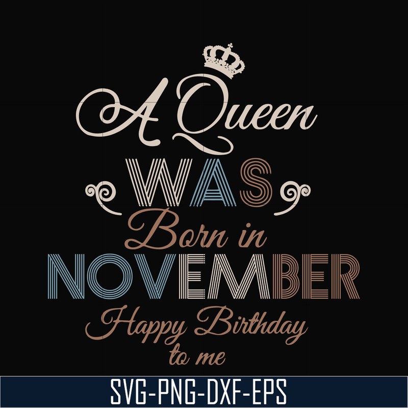 BD0082-A Queen Was Born In November Happy Birthday To Me svg, png, dxf, eps digital file BD0082.jpg
