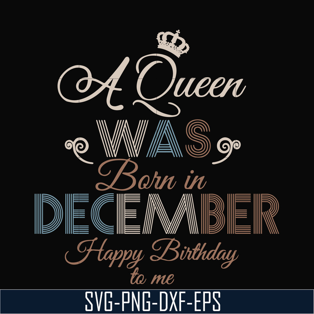 BD0083-A Queen Was Born In December Happy Birthday To Me svg, png, dxf, eps digital file BD0083.jpg