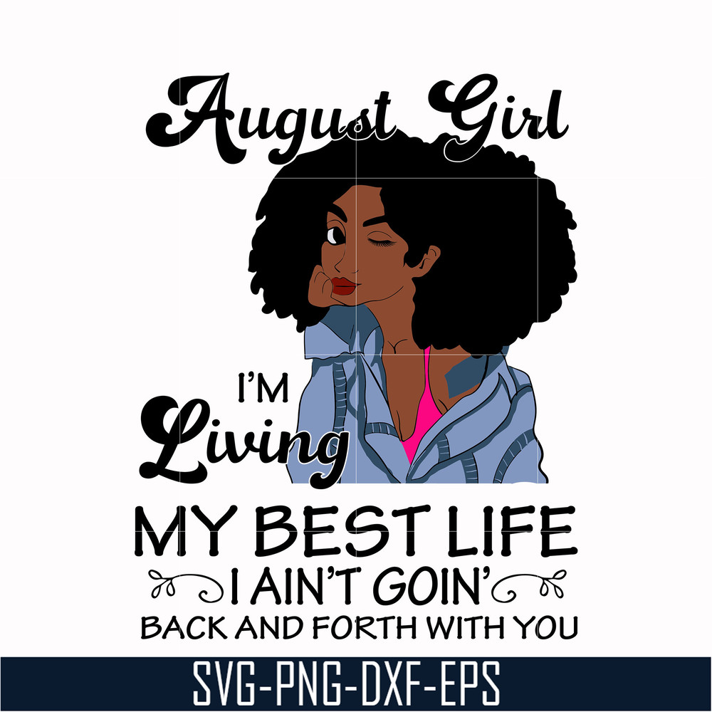BD0091-August Girl Living My Best Life Birthday Gift, Black Girl, Black Women svg, png, dxf, eps digital file BD0091.jpg