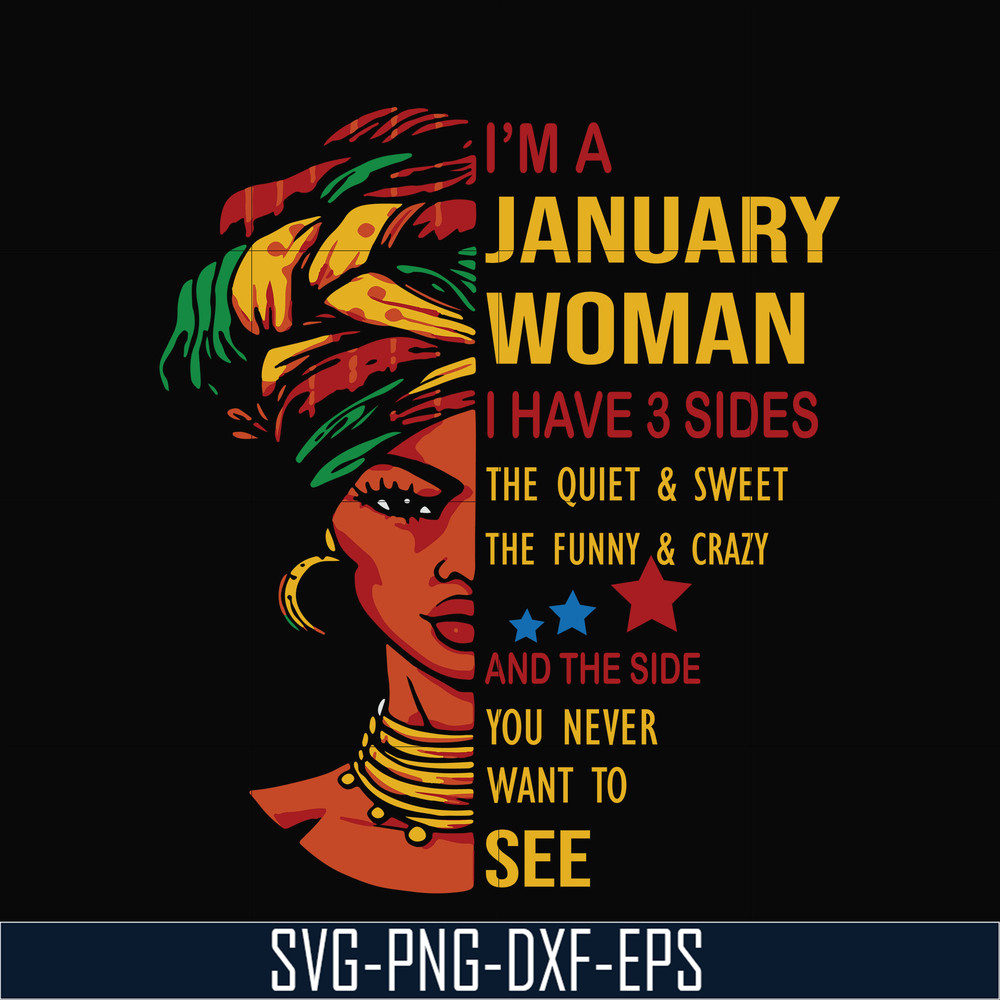 BD0098-I'm a January woman i have a 3 sides the quiet & sweet the funny & crazy and the side you never want to see svg, birthday svg, png, dxf, eps digital file
