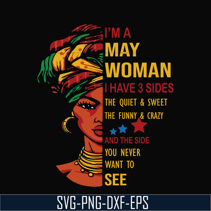 BD0102-I'm a May woman i have a 3 sides the quiet & sweet the funny & crazy and the side you never want to see svg, birthday svg, png, dxf, eps digital file BD0