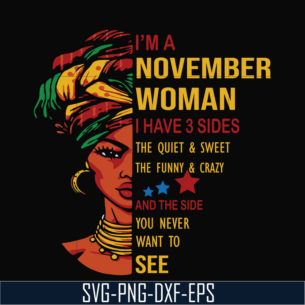 BD0106-I'm a November woman i have a 3 sides the quiet & sweet the funny & crazy and the side you never want to see svg, birthday svg, png, dxf, eps digital fil