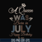 BD07070001-A Queen Was Born In July Happy Birthday To Me svg, png, dxf, eps digital file BD07070001.jpg