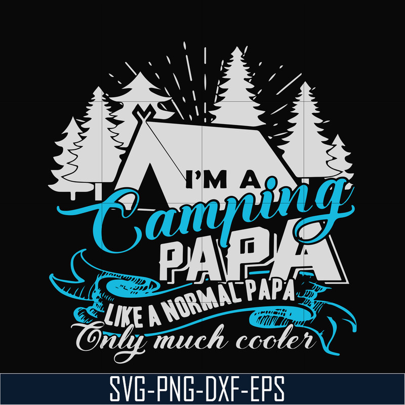 CMP005-i am a camping papa like a normal papa only much cooler svg, png, dxf, eps digital file CMP005.jpg