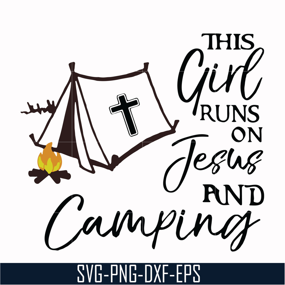 CMP025-This girl runs on fesus and camping svg, png, dxf, eps digital file CMP025.jpg