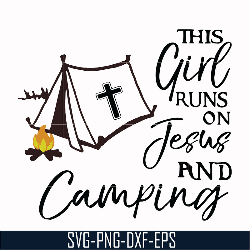 CMP025-This girl runs on fesus and camping svg, png, dxf, eps digital file CMP025.jpg