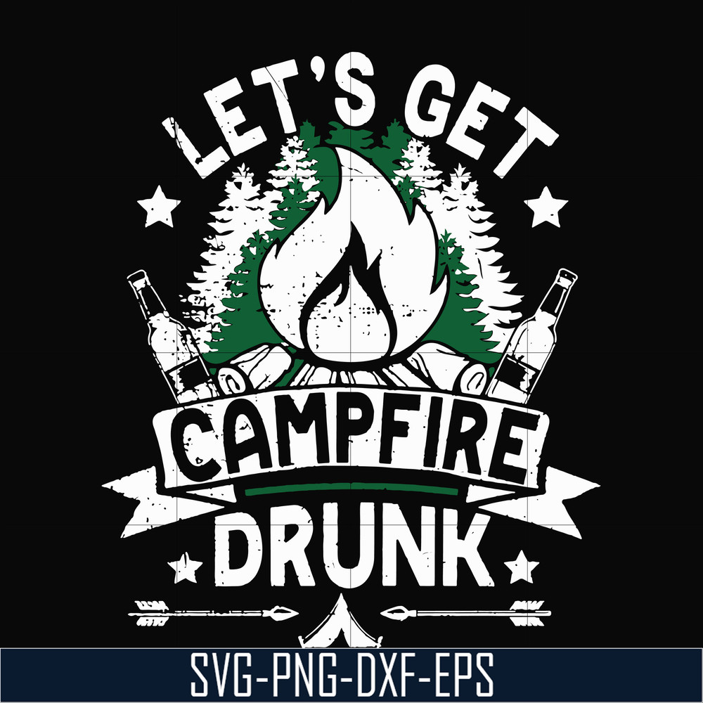 CMP031-Let's get campfire drunk svg, png, dxf, eps digital file CMP031.jpg
