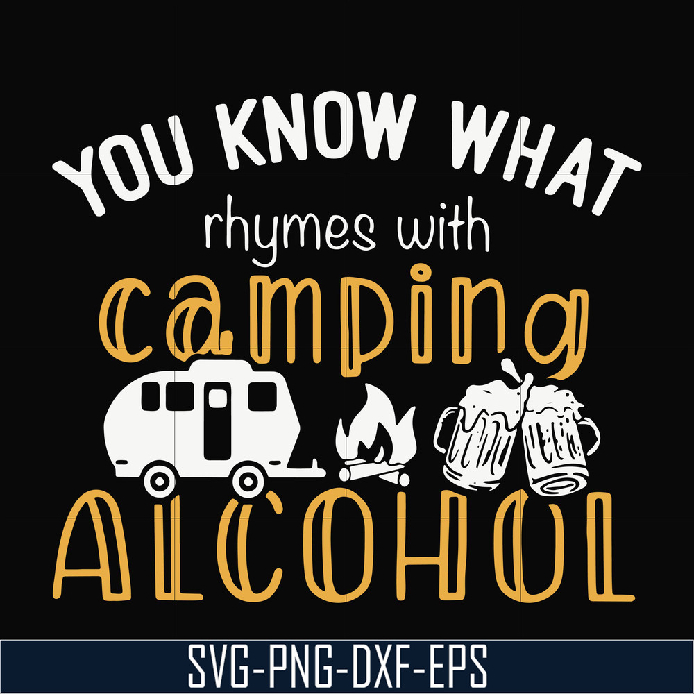 CMP072-you know what ryhmes with camping alcohol, camping svg svg, png, dxf, eps digital file CMP072.jpg