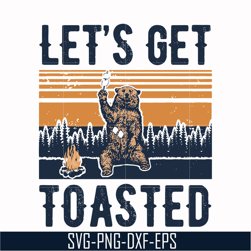 CMP075-let's get toasted , bear retro vingtage svg, png, dxf, eps digital file CMP075.jpg