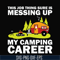 CMP094-This job thing sure is messing up my camping career svg, png, dxf, eps digital file CMP094.jpg