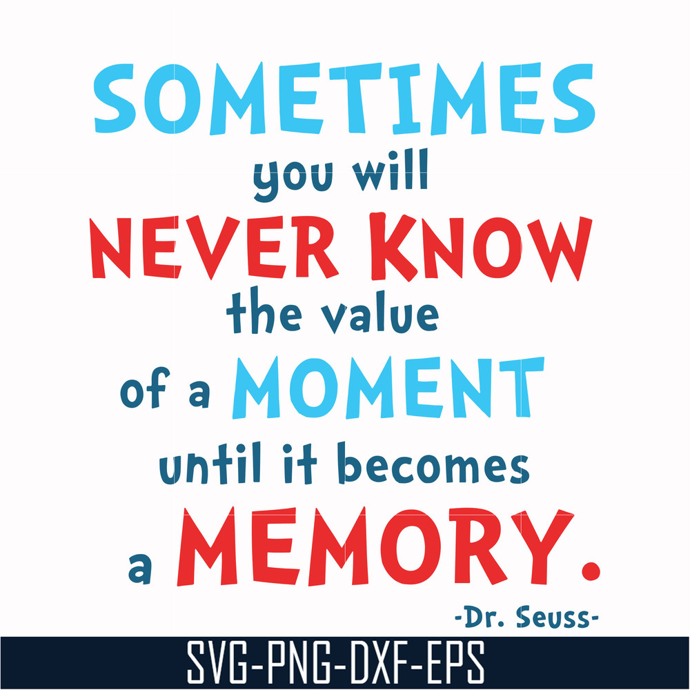 DR000100-Sometimes you will never know the value of a moment until it becomes a memory svg, png, dxf, eps file DR000100.jpg