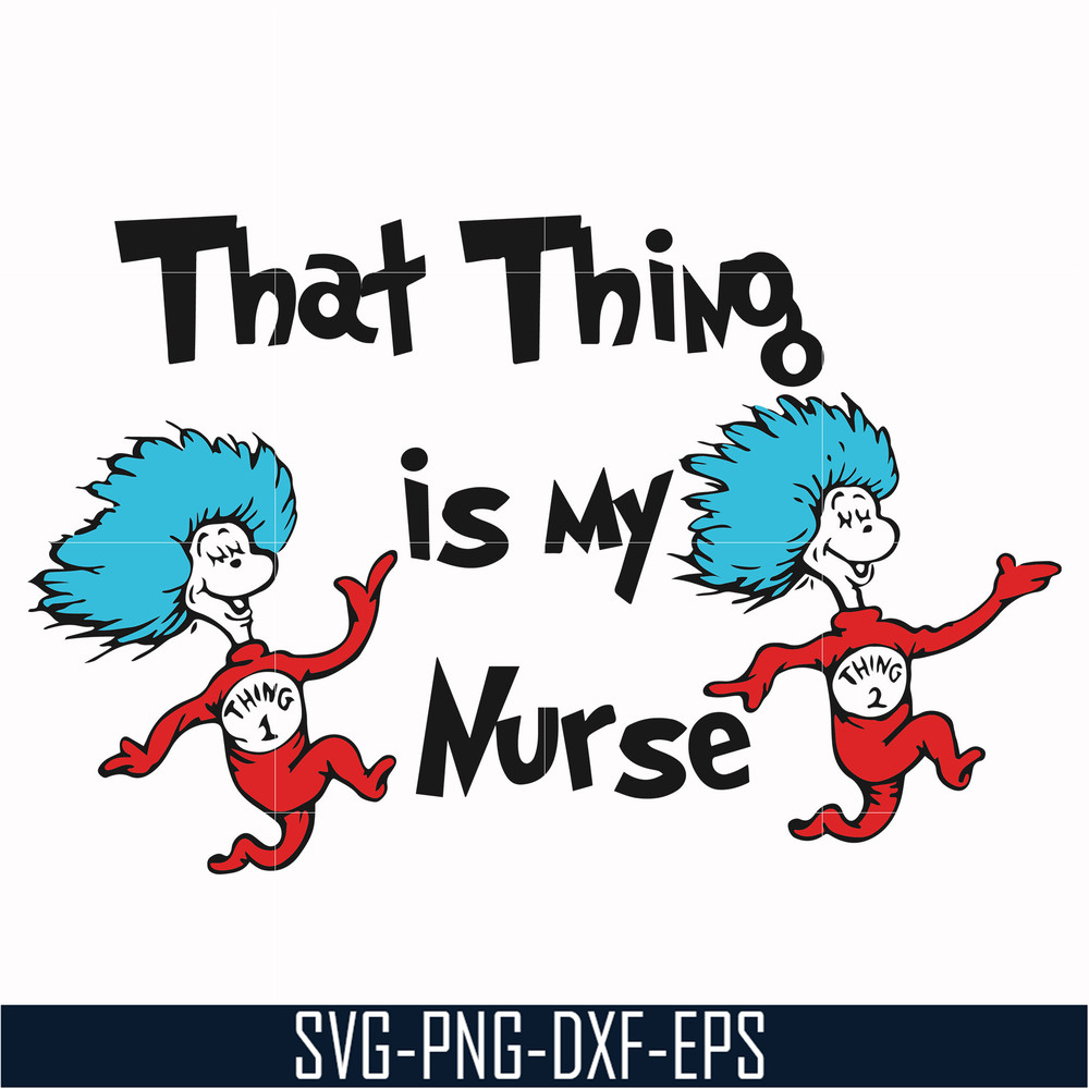 DR000112-That thing is my nurse svg, png, dxf, eps file DR000112.jpg