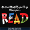 DR000167-Oh the places you'll go when you read svg, png, dxf, eps file DR000167.jpg
