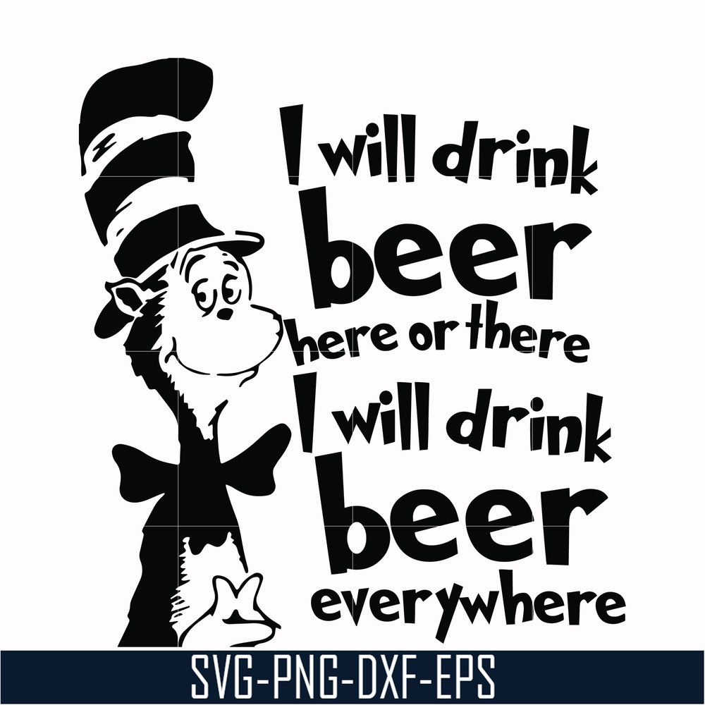 DR00026-I will drink beer here or there I will drink beer everywhere svg, png, dxf, eps file DR00026.jpg