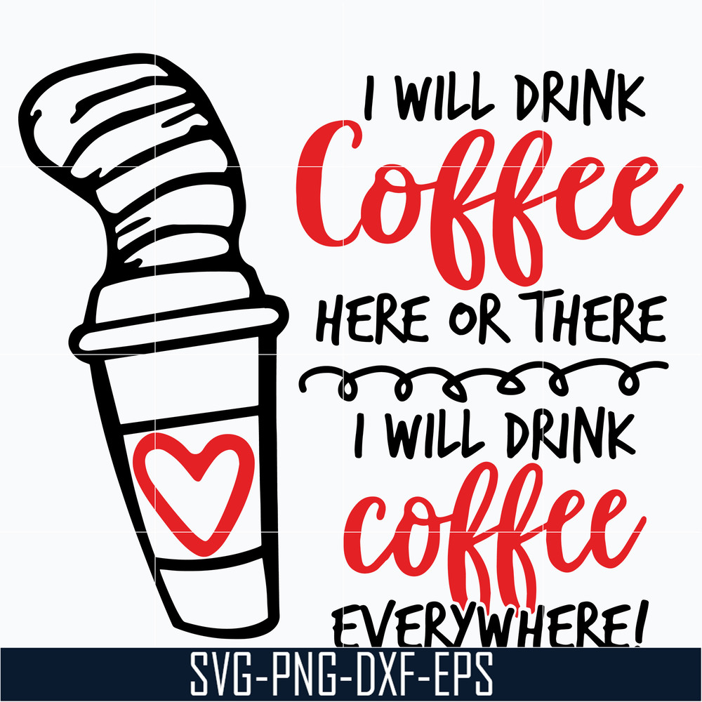 DR0302212-i will drink coffe svg, dr seuss svg, dr svg, png, dxf, eps digital file DR0302212.jpg