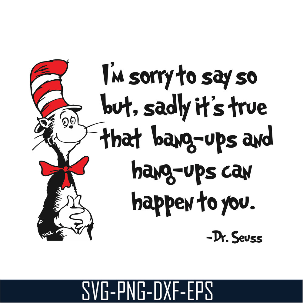 DR05012143-I am sorry to say so but, sadly it is true that bang-ups and hang-ups can happen to you dr seuss svg, dr seuss svg, dr svg, png, dxf, eps file DR0501