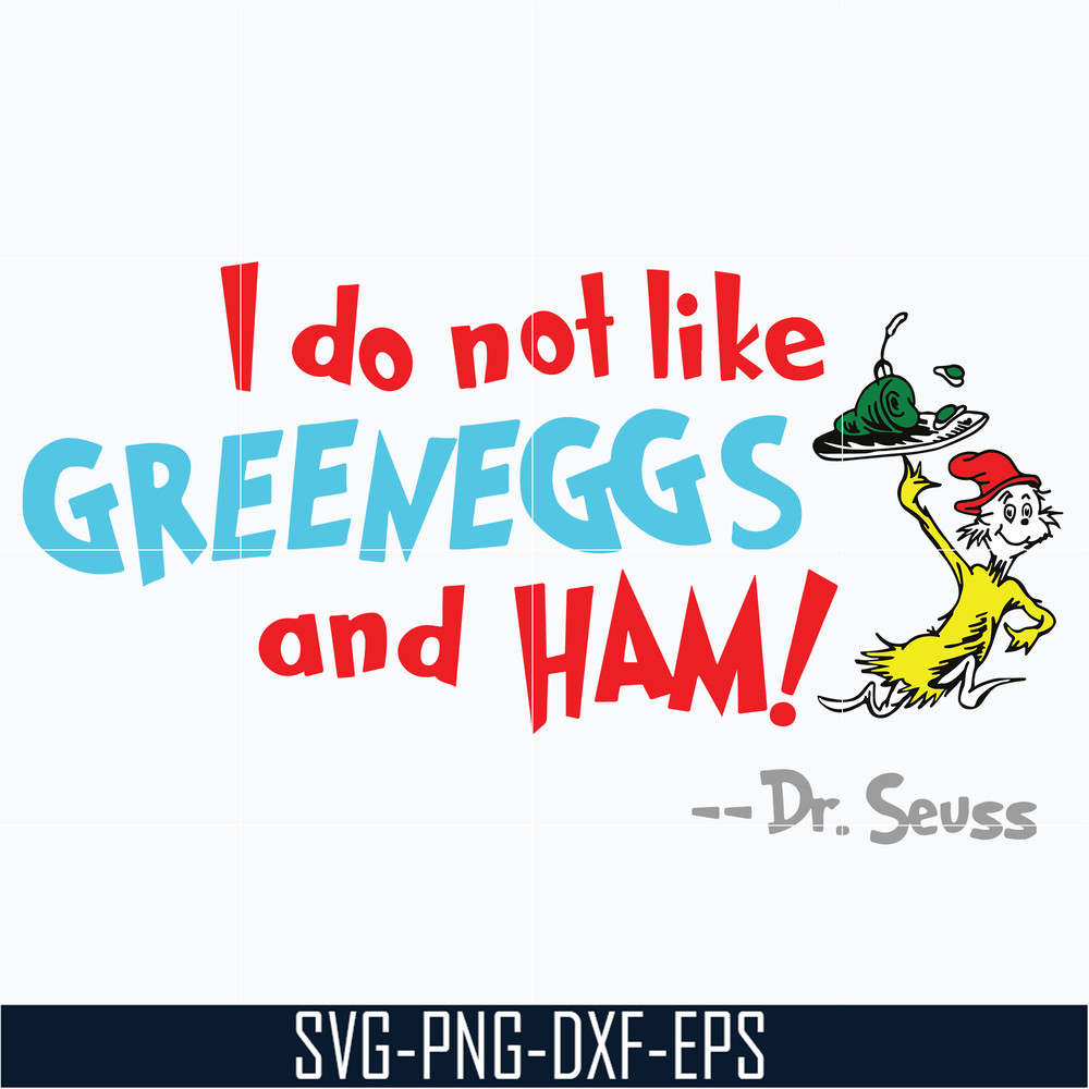 DR05012145-I do not like green eggs and ham svg, The cat in the hat svg, Ham svg, dr seuss svg, dr svg, png, dxf, eps file DR05012145.jpg