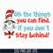 DR05012153-Oh the things you can find svg, if you do not stay behing svg, the cat in the hat svg, dr seuss svg, dr svg, png, dxf, eps file DR05012153.jpg