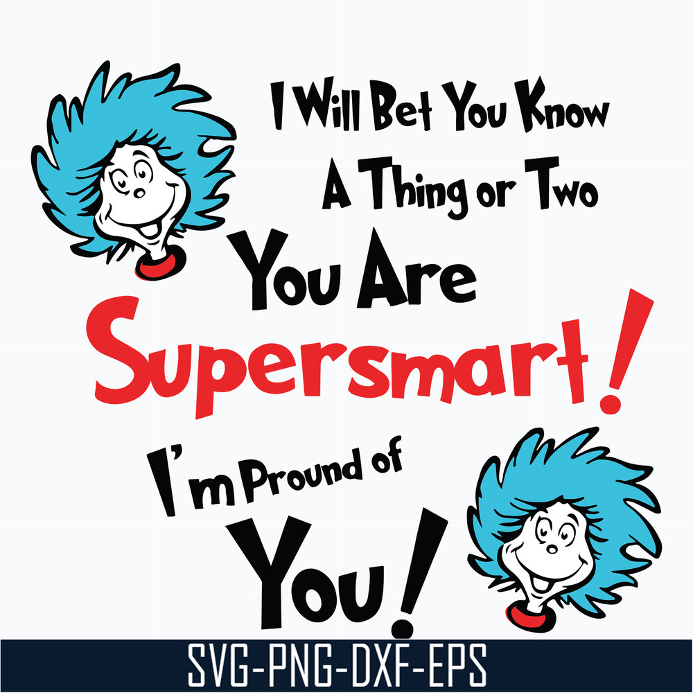 DR0601211-I'll bet you know a thing or two you are supersmart, dr seuss svg, png, dxf, eps digital file DR0601211.jpg
