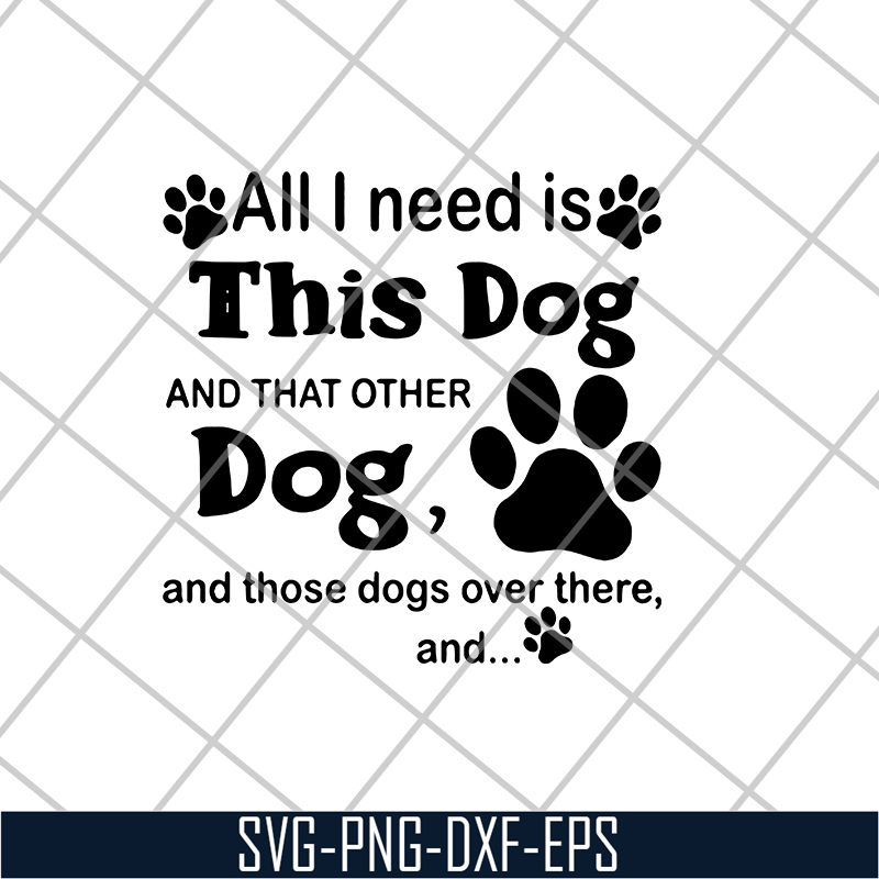 FN11062104-All i need is this dog svg, png, dxf, eps digital file FN11062104.jpg