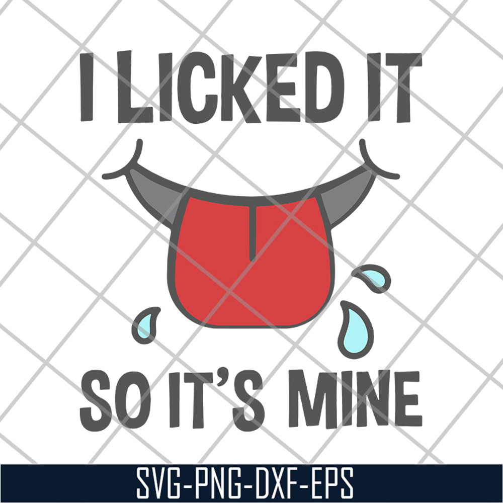 FN11062119-I licked it so its mine svg, png, dxf, eps digital file FN11062119.jpg