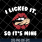 FN11062124-I licked it so it's mine svg, png, dxf, eps digital file FN11062124.jpg