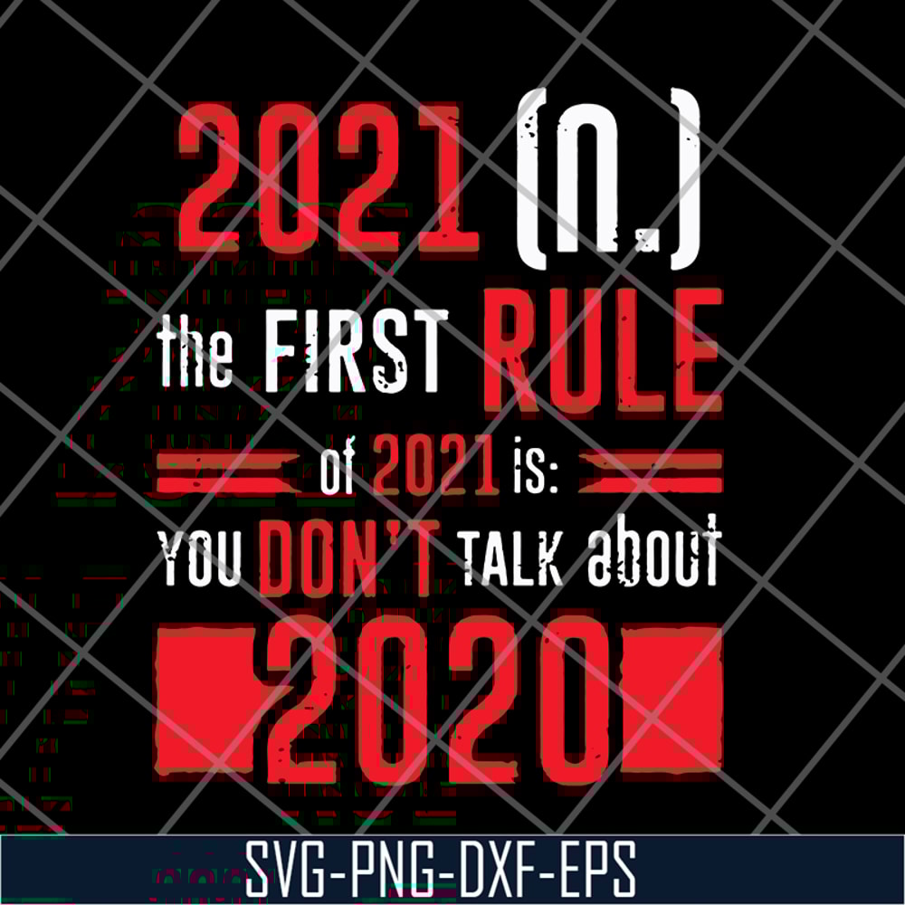 FN11062129-The First Rule Of 2021 svg, png, dxf, eps digital file FN11062129.jpg