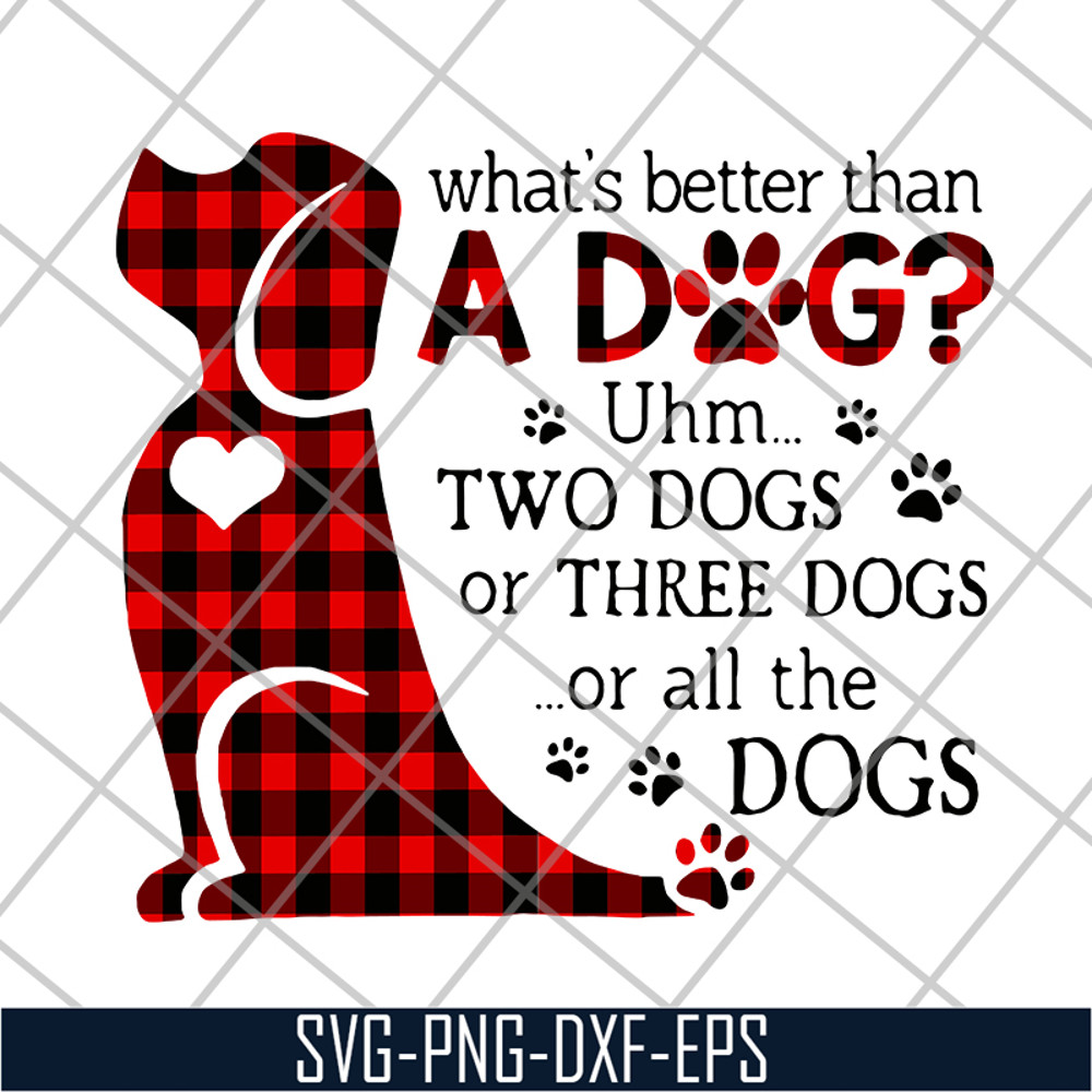 FN11062130-What's better than a dog svg, png, dxf, eps digital file FN11062130.jpg