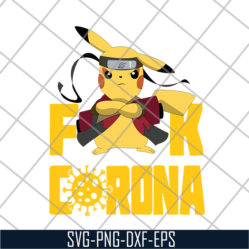 FN12062102-Pikachu Naruto Fuck Corona svg, png, dxf, eps digital file FN12062102.jpg