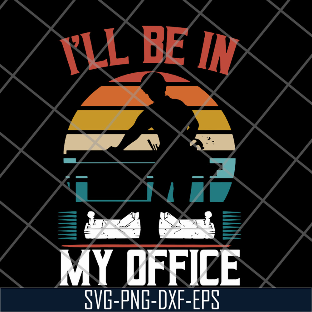 FN12062110-I'll Be In My Office svg, png, dxf, eps digital file FN12062110.jpg