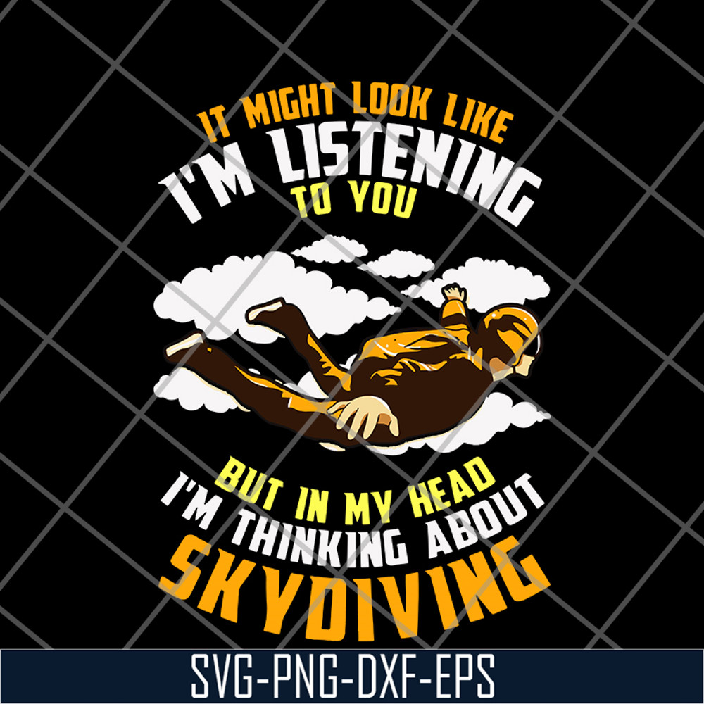 FN12062114-IT Might Look Like, I'm Listening To You But In My Head, I'm Thinking About Skoiving svg, png, dxf, eps digital file FN12062114.jpg
