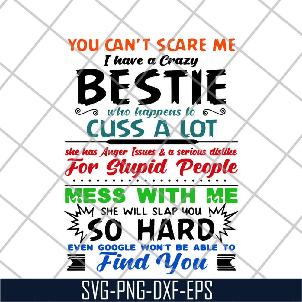 FN14062105-You can’t scare me I have a crazy bestie who happens to cuss a lot she has anger issues and a serious dislike for stupid people svg, png, dxf, eps di