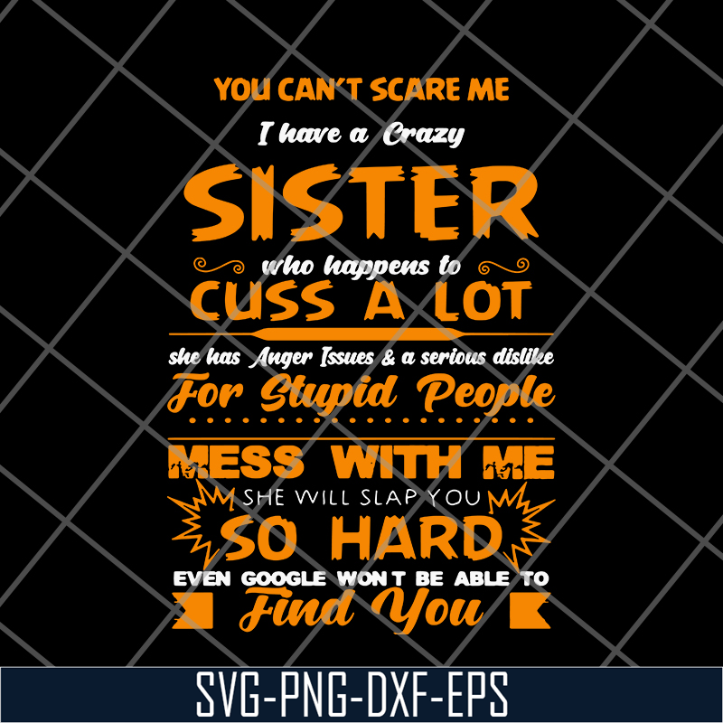 FN14062115-You can't scare me I have a crazy sister svg, png, dxf, eps digital file FN14062115.jpg