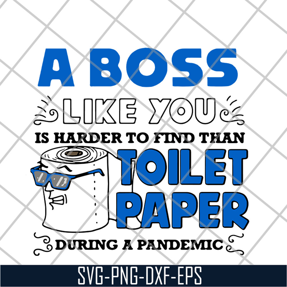 FN16062104-A Boss Like You is harder to find than toilet paper during a pandemic svg, png, dxf, eps digital file FN16062104.jpg