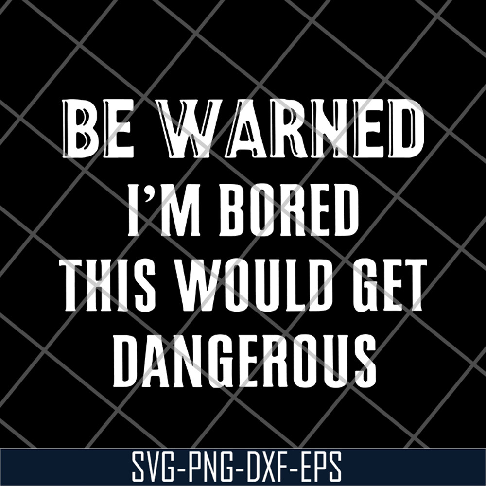 FN16062109-Be Warned I'm Bored svg, png, dxf, eps digital file FN16062109.jpg